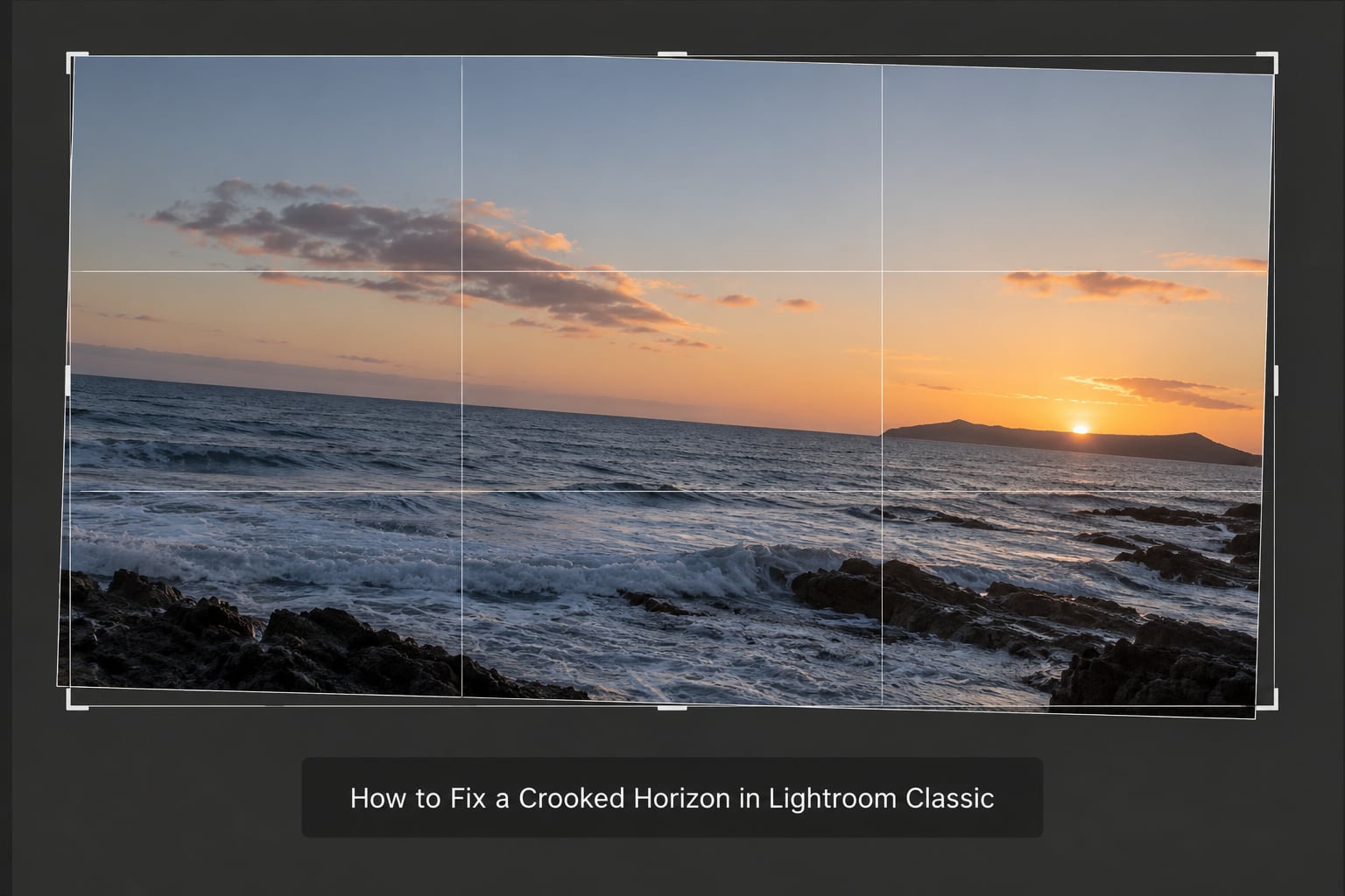How to Fix a Crooked Horizon in Lightroom Classic